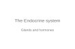 The Endocrine system Glands and hormones. Hormones- chemical messengers carried by blood- –May stimulate other glands –Regulate growth, development, metabolism,
