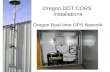 Oregon DOT CORS Installations Oregon Real-time GPS Network.