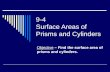 9-4 Surface Areas of Prisms and Cylinders Objective – Find the surface area of prisms and cylinders.