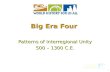 1 Patterns of Interregional Unity 500 – 1300 C.E. Big Era Four.