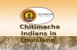 Chitimacha Indians in Louisiana Chitimacha Indians in Louisiana