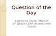 Question of the Day Louisiana Social Studies 8 th Grade LEAP Assessment Guide