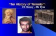 The History of Terrorism US History – Mr. Tyna.