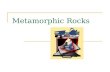 Metamorphic Rocks. Rock Cycle Objectives 14 – Describe the types of changes associated with metamorphic rocks. 15 – Contrast regional and contact metamorphism.
