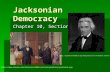 Jacksonian Democracy Chapter 10, Section 1  .