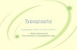 Typography Typography exists to honor content. Robert Bringhurst, The Elements of Typographic Style.