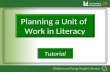 Planning a Unit of Work in Literacy Planning a Unit of Work in Literacy Tutorial.