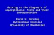 Getting to the diagnosis of aspergillosis: Tests and their interpretation David W. Denning Wythenshawe Hospital University of Manchester.