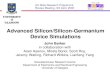Advanced Silicon/Silicon-Germanium Device Simulations John Barker in collaboration with Asen Asenov, Mirela Borici, Scott Roy, Jeremy Watling, Richard.