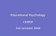 Educational Psychology C83EDP 2nd semester 2008. 2 Purpose To introduce students to the professional practice of Educational Psychology by considering.