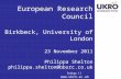 Http:// European Research Council Birkbeck, University of London 23 November 2011 Philippa Shelton philippa.shelton@bbsrc.co.uk philippa.shelton@bbsrc.co.uk.