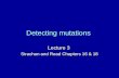 Detecting mutations Lecture 3 Strachan and Read Chapters 16 & 18.