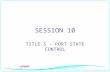 SESSION 10 TITLE 5 – PORT STATE CONTROL. AIM To discuss the MLC,2006 requirements associated with port state control inspections.
