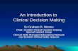 An Introduction to Clinical Decision Making Dr Graham R. Nimmo Chair, Scottish Clinical Decision Making Special Interest Group Clinical Skills Managed.