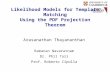 Likelihood Models for Template Matching Using the PDF Projection Theorem Arasanathan Thayananthan Ramanan Navaratnam Dr. Phil Torr Prof. Roberto Cipolla.