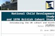 Www.cls.ioe.ac.uk ESDS Longitudinal: Introducing the UK cohort and birth studies Peter Shepherd 21 June 2004 National Child Development Study and 1970.