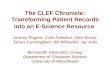 The CLEF Chronicle: Transforming Patient Records into an E-Science Resource Jeremy Rogers, Colin Puleston, Alan Rector James Cunningham, Bill Wheeldin,