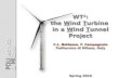 POLI di MI tecnicolanotecnicolano WT 2 : the Wind Turbine in a Wind Tunnel Project C.L. Bottasso, F. Campagnolo Politecnico di Milano, Italy Spring 2010.