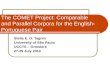 The COMET Project: Comparable and Parallel Corpora for the English- Portuguese Pair Stella E. O. Tagnin University of São Paulo UCCTS – Ormskirk 27-29.