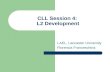 CLL Session 4: L2 Development LAEL, Lancaster University Florencia Franceschina.