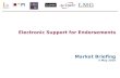 Electronic Support for Endorsements Market Briefing 5 May 2010.