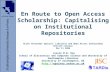 En Route to Open Access Scholarship: Capitalising on Institutional Repositories ALISS Christmas Special: Libraries and Open Access Scholarship British.
