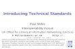 1 Introducing Technical Standards Paul Miller Interoperability Focus UK Office for Library & Information Networking (U KOLN ) P.Miller@ukoln.ac.uk