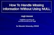 1 How To Handle Missing Information Without Using NULL Hugh Darwen hugh@dcs.warwick.ac.uk hugh for Warwick University, CS319.