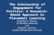 The Scholarship of Engagement for Politics: A Research-Based Approach to Placement Learning Alasdair Blair De Montfort University and Steven Curtis London.