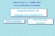 Espressioni di saggezza popolare Espressioni di saggezza popolare MODI DI DIRE (IDIOMS) MODI DI DIRE (IDIOMS) PROVERBI Classi V BC a. s. 2006-2007 Ins.