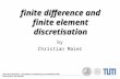 Numerische Simulation – Vom Modell zur Visualisierung, Ferienakademie 2005 Finite element discretisation finite difference and finite element discretisation.