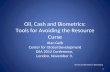 Oil, Cash and Biometrics: Tools for Avoiding the Resource Curse Alan Gelb Center for Global Development DSA 2012 Conference, London, November 3, Oil Cash.