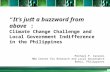 Its just a buzzword from above: Climate Change Challenge and Local Government Indifference in the Philippines Michael P. Canares HNU Center for Research.