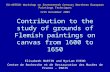 Contribution to the study of grounds of Flemish paintings on canvas from 1600 to 1650 Elisabeth MARTIN and Myriam EVENO Centre de Recherche et de Restauration.