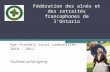 Fédération des aînés et des retraités francophones de lOntario Age-friendly rural communities 2010 – 2012 Facilitate active ageing.