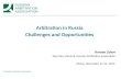 © Russian Arbitration Association Arbitration in Russia Challenges and Opportunities Roman Zykov Secretary General, Russian Arbitration Association Vilnius,