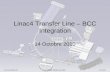 JP.Corso EN-MEF-INT Linac4 Transfer Line - BCC 14-10-2010 Linac4 Transfer Line – BCC Integration 14 Octobre 2010.