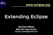 Extending Eclipse Kai-Uwe Mätzel IBM OTI Labs Zurich kai-uwe_maetzel@ch.ibm.com .
