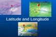 Latitude and Longitude. What is Latitude and Longitude????