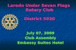 Laredo Under Seven Flags Rotary Club District 5930 July 07, 2009 Club Assembly Embassy Suites Hotel.