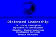 Distanced Leadership Dr. Stacey Connaughton Department of Communication Director, Student Leadership Development Institute Rutgers University.