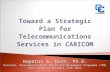 Toward a Strategic Plan for Telecommunications Services in CARICOM Hopeton S. Dunn, Ph.D. Director, Telecommunications Policy and Management Programme.