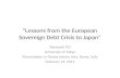 "Lessons from the European Sovereign Debt Crisis to Japan" Takatoshi ITO University of Tokyo Presentation in Ossesrvatorio Asia, Rome, Italy February 29,