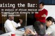 Raising the Bar: An analysis of African American and Hispanic/Latino diversity in the legal profession.