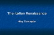 The Italian Renaissance -Key Concepts-. I. Why in Italy at this Time? Revival of Commerce and Town Building was more intense in Italy Revival of Commerce.