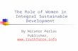 The Role of Women in Integral Sustainable Development By Nicanor Perlas Publisher, .