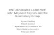 The Iconoclastic Economist: John Maynard Keynes and the Bloomsbury Group Lynne Kiesling Robert Gordon Department of Economics, NU Block Gallery discussion.