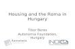 Housing and the Roma in Hungary Tibor Beres Autonomia Foundation, Hungary.