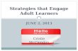 JUNE 2, 2013 Strategies that Engage Adult Learners Cristie McClendon.