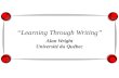 Learning Through Writing Alan Wright Université du Québec.